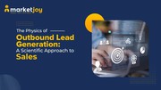 How Physics Principles Improve B2B Outbound Lead Generation Performanc